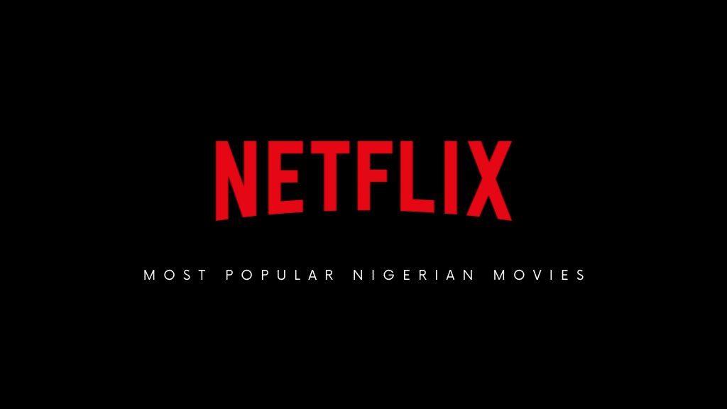 Netflix Most Popular Nigerian Movies